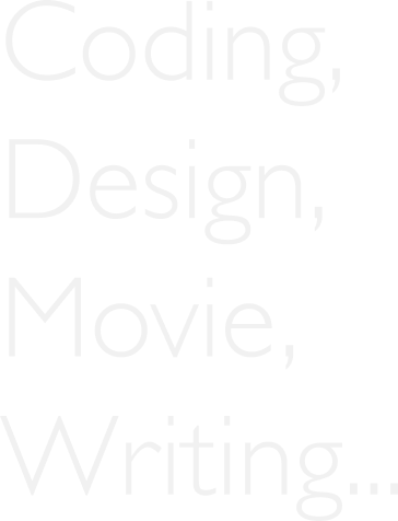 タイトル：Coding,Design,Movie,Writing...